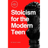 Stoicism for the Modern Teen
