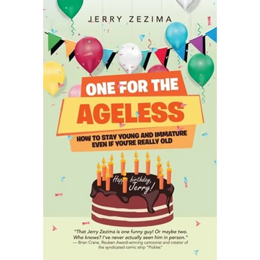 One for the Ageless: How to Stay Young and Immature Even If You're Really Old