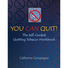 You Can Quit: The Self-Guided Quitting Tobacco Workbook