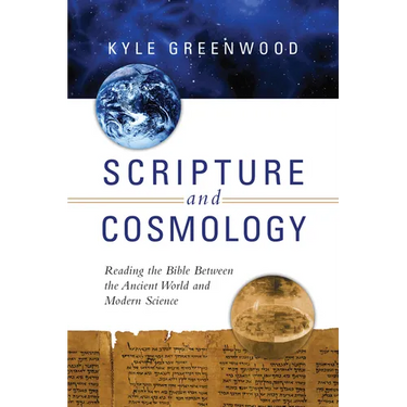 Scripture and Cosmology: Reading the Bible Between the Ancient World and Modern Science