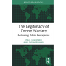 The Legitimacy of Drone Warfare: Evaluating Public Perceptions