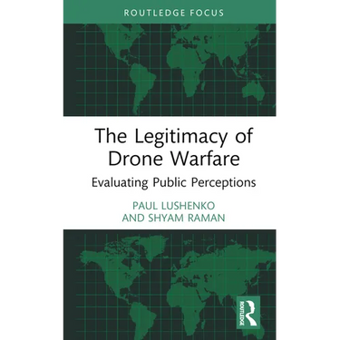 The Legitimacy of Drone Warfare: Evaluating Public Perceptions
