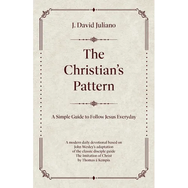 The Christian's Pattern: A Simple Guide to Follow Jesus Everyday