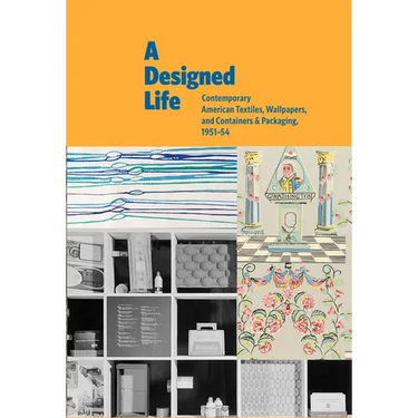 A Designed Life: Contemporary American Textiles, Wallpapers and Containers & Packaging, 1951-54