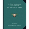 A Comprehensive Glossary of Astrological Terms