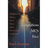 Temptations Men Face: Straightforward Talk on Power, Money, Affairs, Perfectionism, Insensitivity