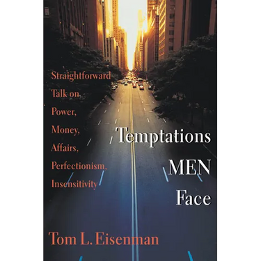 Temptations Men Face: Straightforward Talk on Power, Money, Affairs, Perfectionism, Insensitivity