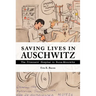Saving Lives in Auschwitz: The Prisoners' Hospital in Buna-Monowitz