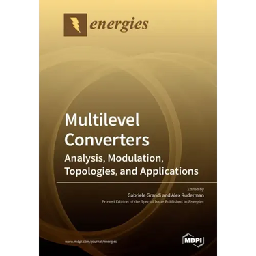 Multilevel Converters: Analysis, Modulation, Topologies, and Applications