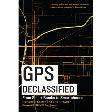 GPS Declassified: From Smart Bombs to Smartphones
