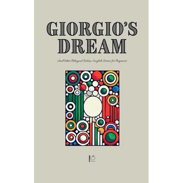 Giorgio's Dream And Other Bilingual Italian-English Stories for Beginners