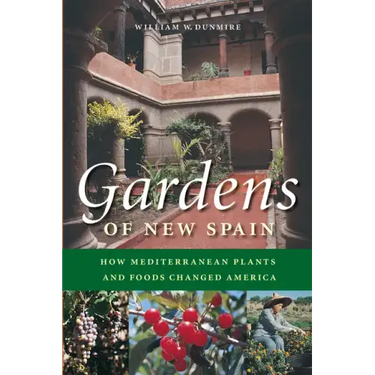 Gardens of New Spain: How Mediterranean Plants and Foods Changed America