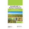 Sugarcane as Biofuel Feedstock: Advances Toward a Sustainable Energy Solution