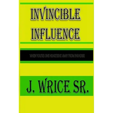 Invincible Influence: When you're one heart beat away from paradise