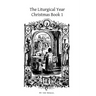 The Liturgical Year: Christmas Book 1