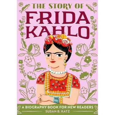 The Story of Frida Kahlo: An Inspiring Biography for Young Readers