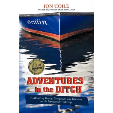 Adventures in the Ditch: A Memoir of Family, Navigation, and Discovery on the Intracoastal Waterway