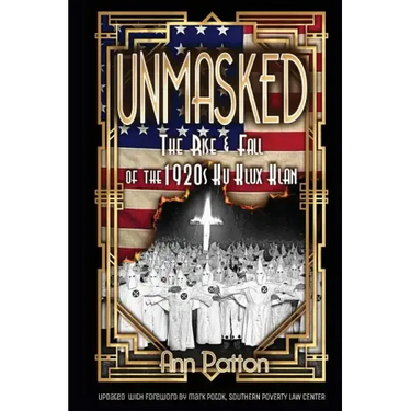 Unmasked!: The Rise & Fall of the 1920s Ku Klux Klan