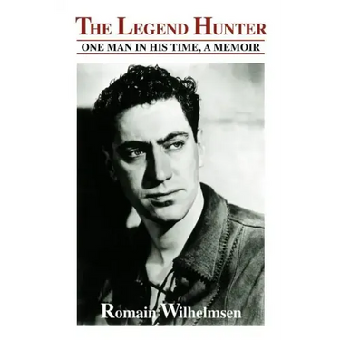 The Legend Hunter: One Man in His Time, a Memoir