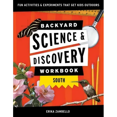 Backyard Science & Discovery Workbook: South: Fun Activities & Experiments That Get Kids Outside