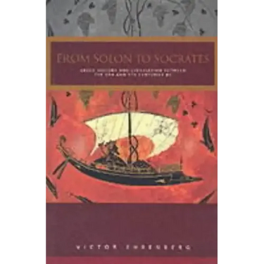 From Solon to Socrates: Greek History and Civilization During the 6th and 5th Centuries BC
