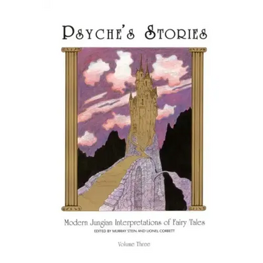 Psyche's Stories, Volume 3: Modern Jungian Interpretations of Fairy Tales