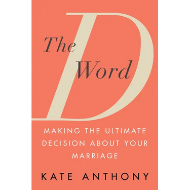 The D Word: Making the Ultimate Decision about Your Marriage