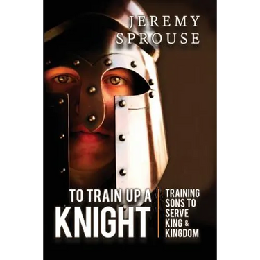 To Train Up a Knight: Training Sons to Serve King and Kingdom