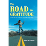 The Road to Gratitude: What Can The Power of Gratitude Do For You ?