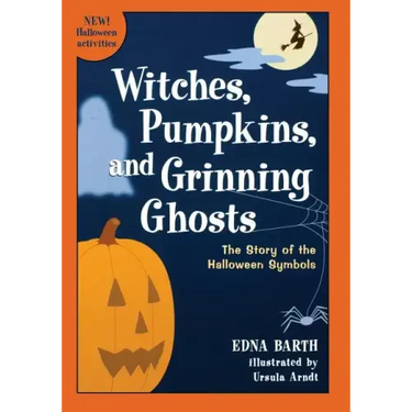 Witches, Pumpkins, and Grinning Ghosts: The Story of Halloween Symbols