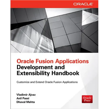 Oracle Fusion Applications Development and Extensibility Handbook