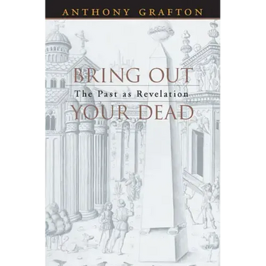 Bring Out Your Dead: The Past as Revelation