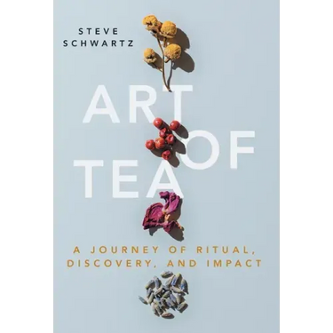 Art of Tea: A Journey of Ritual, Discovery, and Impact