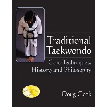Traditional Taekwondo: Core Techniques, History, and Philosphy