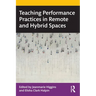 Teaching Performance Practices in Remote and Hybrid Spaces