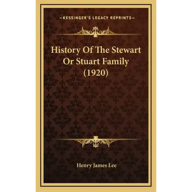History Of The Stewart Or Stuart Family (1920)