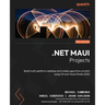 .NET MAUI Projects - Third Edition: Build multi-platform desktop and mobile apps from scratch using C# and Visual Studio 2022