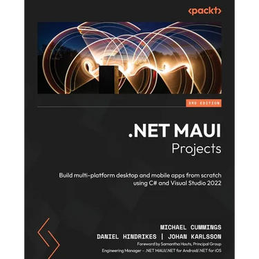 .NET MAUI Projects - Third Edition: Build multi-platform desktop and mobile apps from scratch using C# and Visual Studio 2022