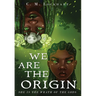 We Are the Origin