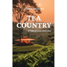 Tea Country: A Tale of Loss and Love
