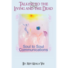 Talking to the Living and the Dead: How to communicate with other conscious being