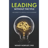 Leading Without the Title: A Blueprint to Growing into Leadership