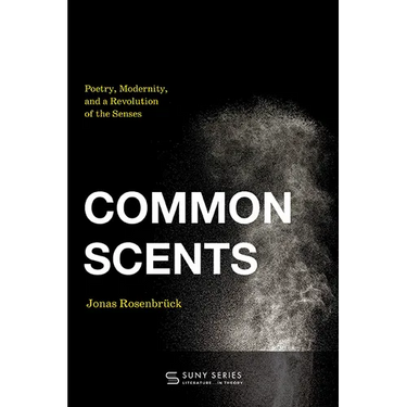 Common Scents: Poetry, Modernity, and a Revolution of the Senses