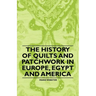 The History of Quilts and Patchwork in Europe, Egypt and America