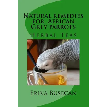 Natural remedies for African Grey parrots: Herbal Teas