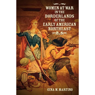 Women at War in the Borderlands of the Early American Northeast