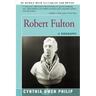 Robert Fulton: A Biography