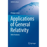 Applications of General Relativity: With Problems
