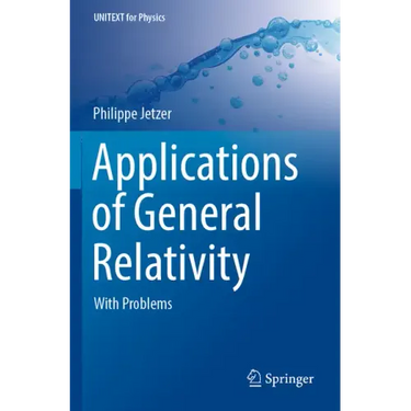 Applications of General Relativity: With Problems