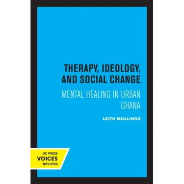 Therapy, Ideology, and Social Change: Mental Healing in Urban Ghana